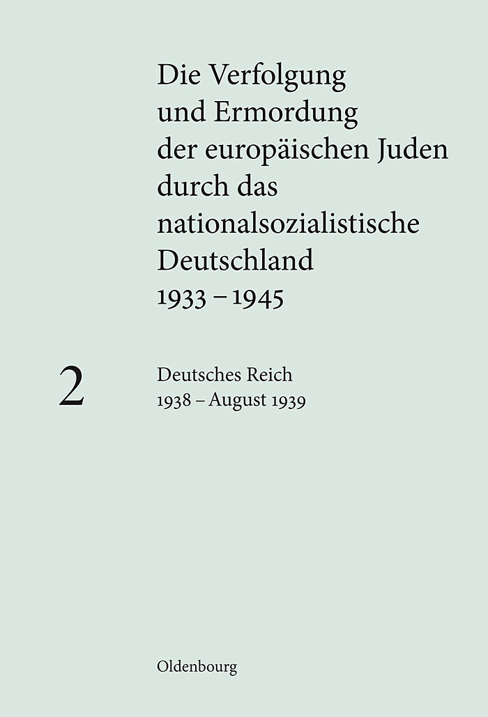 Die Verfolgung und Ermordung der europäischen Juden durch das nationalsozialistische... / Deutsches Reich 1938  August 1939