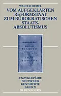 E-Book (pdf) Vom aufgeklärten Reformstaat zum bürokratischen Staatsabsolutismus von Walter Demel