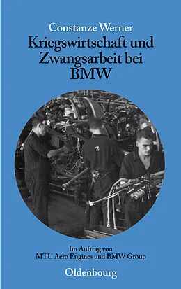 PDF Kriegswirtschaft und Zwangsarbeit bei BMW von Constanze Werner
