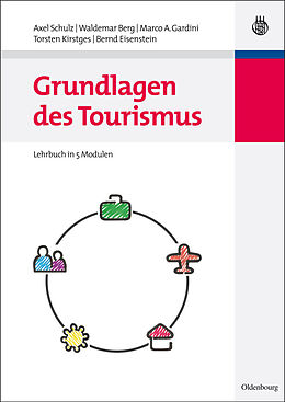 E-Book (pdf) Grundlagen des Tourismus von Axel Schulz, Waldemar Berg, Marco A. Gardini