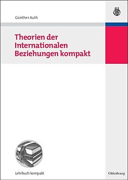 E-Book (pdf) Theorien der Internationalen Beziehungen kompakt von Günther Auth