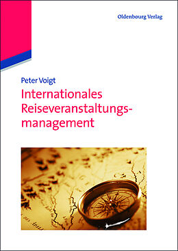 Kartonierter Einband Internationales Reiseveranstaltungsmanagement von Peter Voigt