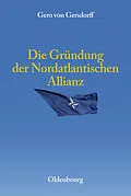 PDF Die Gründung der Nordatlantischen Allianz von Gero von Gersdorff
