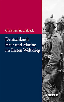 Fester Einband Deutschlands Heer und Marine im Ersten Weltkrieg von Christian Stachelbeck