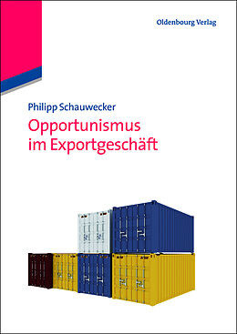 Fester Einband Opportunismus im Exportgeschäft von Philipp Schauwecker