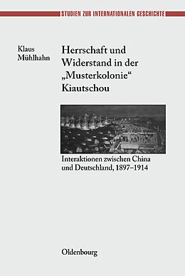 E-Book (pdf) Herrschaft und Widerstand in der &quot;Musterkolonie&quot; Kiautschou von Klaus Mühlhahn