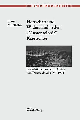 E-Book (pdf) Herrschaft und Widerstand in der "Musterkolonie" Kiautschou von Klaus Mühlhahn