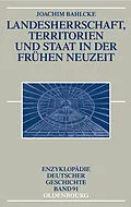 E-Book (pdf) Landesherrschaft, Territorien und Staat in der Frühen Neuzeit von Joachim Bahlcke