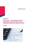 E-Book (pdf) Übungs- und Arbeitsbuch Mathematik für Ökonomen von Karl Bosch