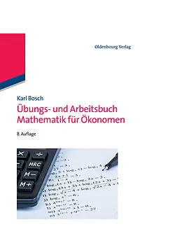 E-Book (pdf) Übungs- und Arbeitsbuch Mathematik für Ökonomen von Karl Bosch