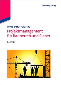 E-Book (pdf) Projektmanagement für Bauherren und Planer von Wolfdietrich Kalusche