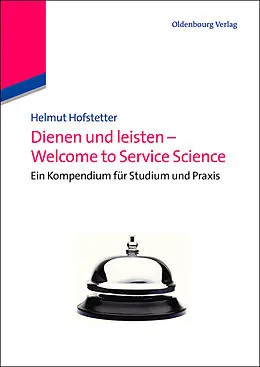 E-Book (pdf) Dienen und leisten - Welcome to Service Science von Helmut Hofstetter