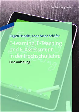E-Book (pdf) E-Learning, E-Teaching und E-Assessment in der Hochschullehre von Jürgen Handke, Anna Maria Schäfer
