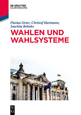 Kartonierter Einband Wahlen und Wahlsysteme von Joachim Behnke, Florian Grotz, Christof Hartmann