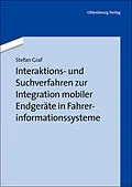E-Book (pdf) Interaktions- und Suchverfahren zur Integration mobiler Endgeräte in Fahrerinformationssysteme von Stefan Graf