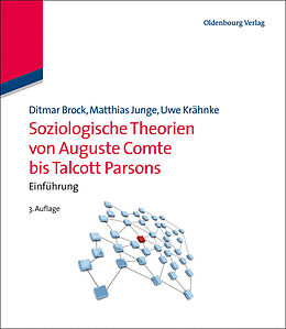 E-Book (pdf) Soziologische Theorien von Auguste Comte bis Talcott Parsons von Ditmar Brock, Matthias Junge, Uwe Krähnke