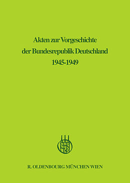 E-Book (pdf) Akten zur Vorgeschichte der Bundesrepublik Deutschland 1945-1949 / September 1945 - Dezember 1946 von 