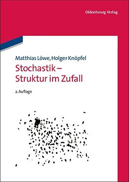 E-Book (pdf) Stochastik - Struktur im Zufall von Matthias Löwe, Holger Knöpfel