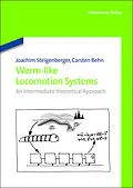 E-Book (pdf) Worm-Like Locomotion Systems von Joachim Steigenberger, Carsten Behn
