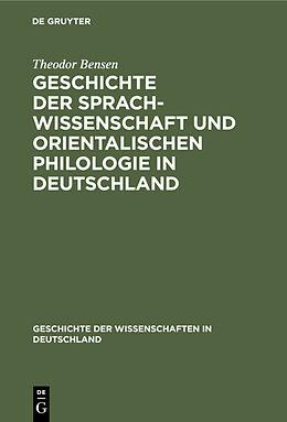 Fester Einband Geschichte der Sprachwissenschaft und orientalischen Philologie in Deutschland von Theodor Bensen