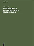 E-Book (pdf) Handbuch der Steinkohlengas-Beleuchtung von N. H. Schilling