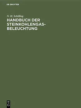 E-Book (pdf) Handbuch der Steinkohlengas-Beleuchtung von N. H. Schilling