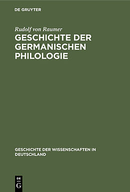 Fester Einband Geschichte der germanischen Philologie von Rudolf von Raumer