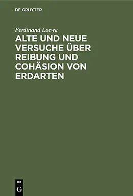 E-Book (pdf) Alte und neue Versuche über Reibung und Cohäsion von Erdarten von Ferdinand Loewe