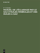 eBook (pdf) Manuel de l'éclairage par le gaz d'huiles minérales et des huiles a gaz de F. N. Küchler