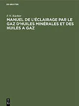 E-Book (pdf) Manuel de l'éclairage par le gaz d'huiles minérales et des huiles a gaz von F. N. Küchler