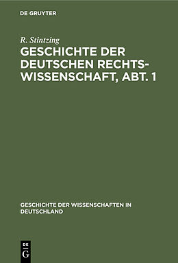 Fester Einband Geschichte der deutschen Rechtswissenschaft, Abt. 1 von R. Stintzing
