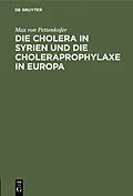 E-Book (pdf) Die Cholera in Syrien und die Choleraprophylaxe in Europa von Max von Pettenkofer