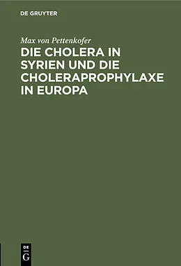 E-Book (pdf) Die Cholera in Syrien und die Choleraprophylaxe in Europa von Max von Pettenkofer