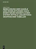 E-Book (pdf) Berechnung der Kanäle und Rohrleitungen nach einem neuen einheitlichen System mittels logarithmo-graphischer Tabellen von Albert Frank