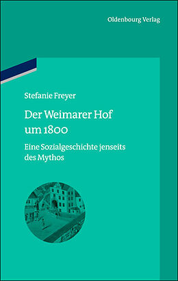 Fester Einband Der Weimarer Hof um 1800 von Stefanie Freyer
