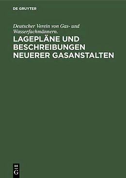 E-Book (pdf) Lagepläne und Beschreibungen neuerer Gasanstalten von Deutscher Verein von Gas- und Wasserfachmännern.