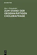 E-Book (pdf) Zum Stand der gegenwärtigen Cholerafrage von Max v. Pettenkofer