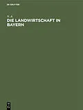 E-Book (pdf) Die Landwirtschaft in Bayern von N. A.