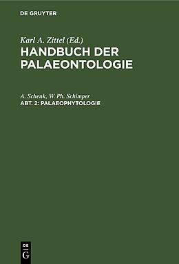 Fester Einband Handbuch der Palaeontologie / Palaeophytologie von A. Schenk, W. Ph. Schimper