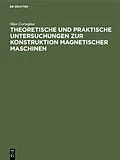 PDF Theoretische und praktische Untersuchungen zur Konstruktion Magnetischer Maschinen von Max Corsepius