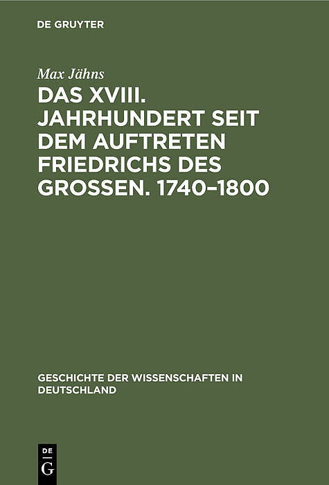 Das XVIII. Jahrhundert seit dem Auftreten Friedrichs des Großen. 17401800