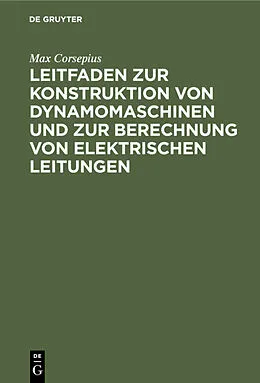 PDF Leitfaden zur Konstruktion von Dynamomaschinen und zur Berechnung von elektrischen Leitungen von Max Corsepius