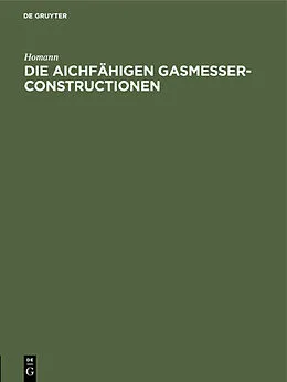 E-Book (pdf) Die aichfähigen Gasmesser-Constructionen von Homann