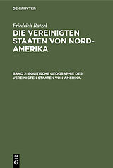 E-Book (pdf) Friedrich Ratzel: Die Vereinigten Staaten von Nord-Amerika / Politische Geographie der Vereinigten Staaten von Amerika von Friedrich Ratzel