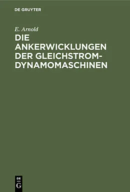 E-Book (pdf) Die Ankerwicklungen der Gleichstrom-Dynamomaschinen von E. Arnold