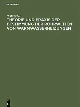E-Book (pdf) Theorie und Praxis der Bestimmung der Rohrweiten von Warmwasserheizungen von H. Rietschel