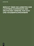E-Book (pdf) Bericht über die Arbeiten der Lichtmess-Commission des Deutschen Vereins von Gas- und Wasserfachmännern von 