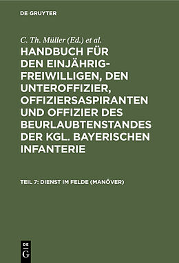 Fester Einband Handbuch für den Einjährig-Freiwilligen, den Unteroffizier, Offiziersaspiranten... / Dienst im Felde (Manöver) von 