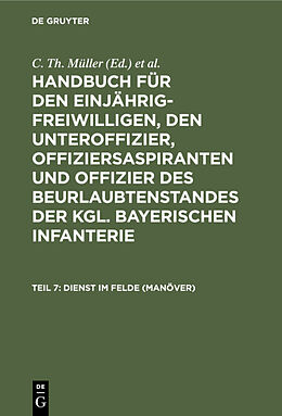 E-Book (pdf) Handbuch für den Einjährig-Freiwilligen, den Unteroffizier, Offiziersaspiranten... / Dienst im Felde (Manöver) von 