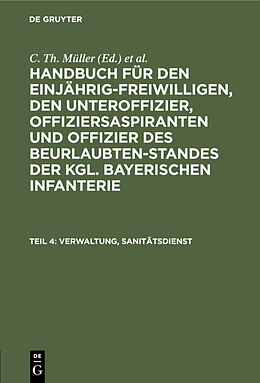 E-Book (pdf) Handbuch für den Einjährig-Freiwilligen, den Unteroffizier, Offiziersaspiranten... / Verwaltung, Sanitätsdienst von 
